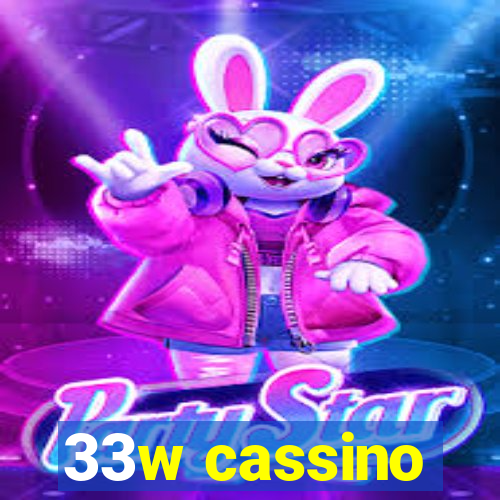 33w cassino